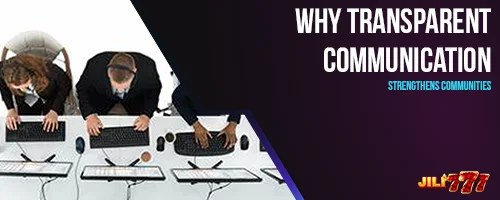 Why Transparent Communication Strengthens Communities